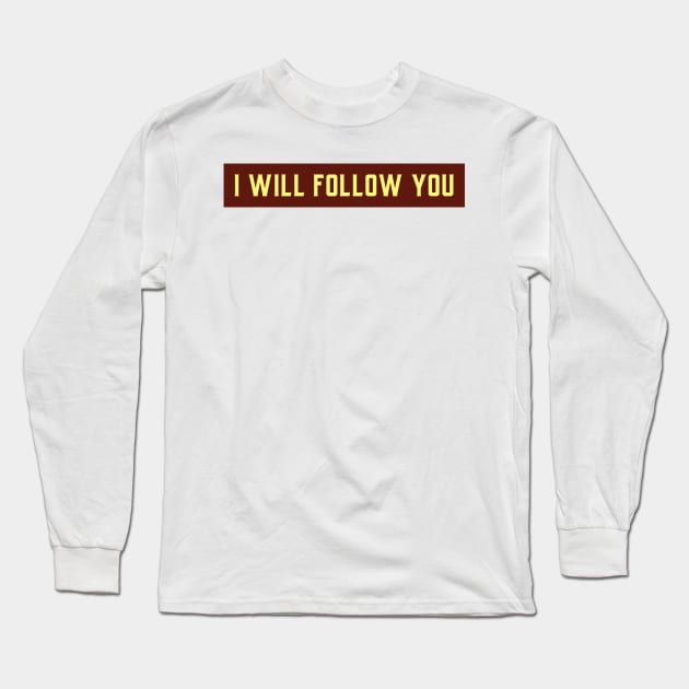 I will follow you Long Sleeve T-Shirt by MGRCLimon